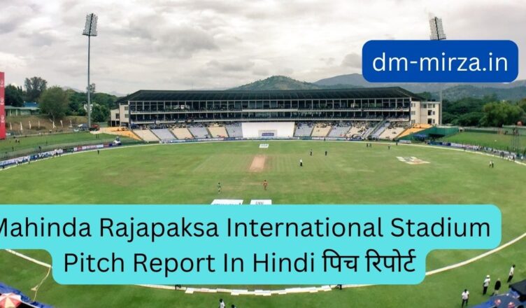 Mahinda Rajapaksa International Stadium Pitch Report