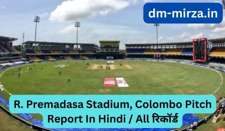 R. Premadasa Stadium Colombo Pitch Report