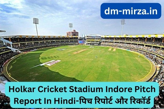 Holkar Cricket Stadium Indore Pitch Report