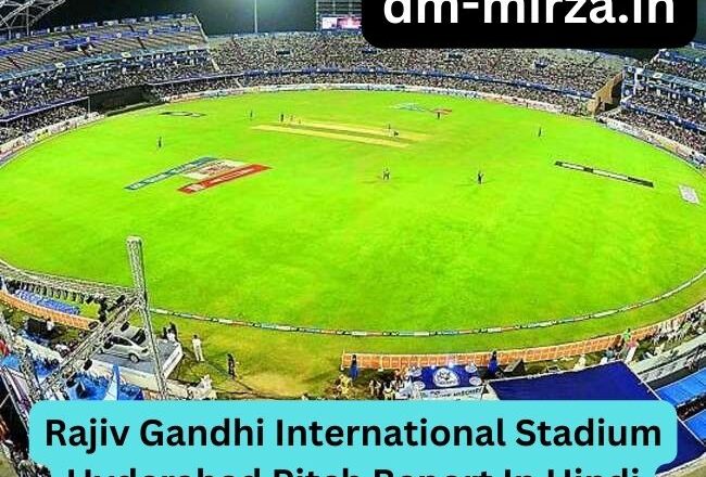 Rajiv Gandhi International Stadium Hyderabad Pitch Report