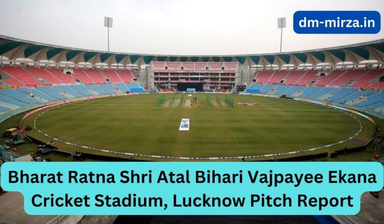 Bharat Ratna Shri Atal Bihari Vajpayee Ekana Cricket Stadium, Lucknow Pitch Report