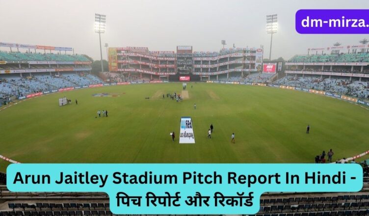 Arun Jaitley Stadium Pitch Report