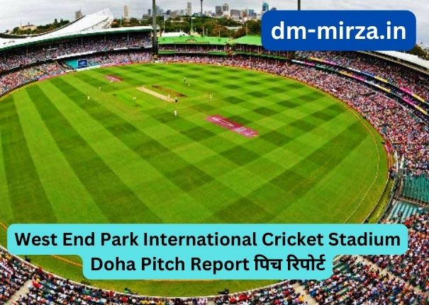 West End Park International Cricket Stadium Doha Pitch Report
