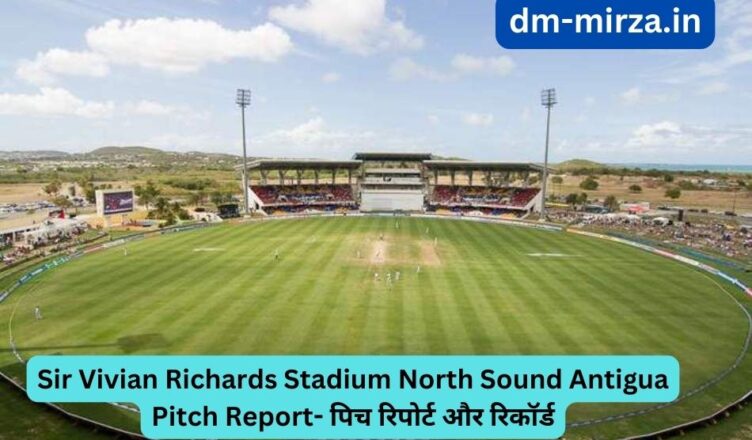 Sir Vivian Richards Stadium North Sound Antigua Pitch Report