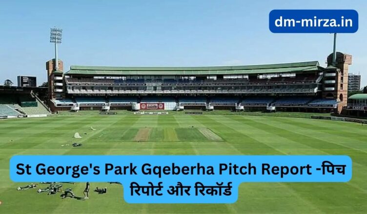 St George's Park Gqeberha Pitch Report