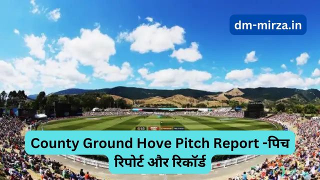 County Ground Hove Pitch Report